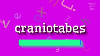 CRANIOTABES  HOW TO SAY CRANIOTABES craniotabes [upl. by Bord]