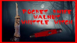 Pocket Knife Walnut Whittle Witch [upl. by Taryne]