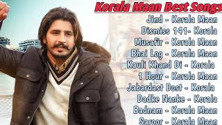 Korala Maan All Song 2021 Korala Maan JukeboxKorala Maan Non Stop Hits Collection Top Punjabi Mp3 [upl. by Enyamrahc]