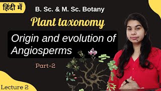 Plant taxonomy  Origin and Evolution of Angiosperm part2  in Hindi  Botany  B Sc amp M Sc [upl. by Morly]