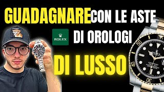 GUADAGNARE CON LE ASTE DI OROLOGI DI LUSSO [upl. by Follmer]