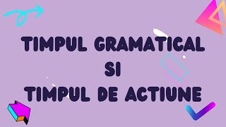 Diferenta dintre timpul de actiune si timpul gramatical [upl. by Eimoan]