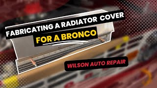 Reviving a Bronco How to Make a Custom Radiator Cover [upl. by Nevaj755]