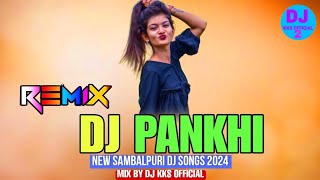 DJ PANKHI  FT  UMAKANT BARIK  NEW SAMBALPURI DJ SONGS 2024  MIX BY DJ KKS OFFICIAL [upl. by Isis]