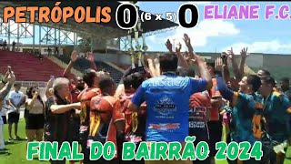 FINAL DO BAIRRÃO 2024 PETRÓPOLIS CAMPEÃO MELHORES MOMENTOS PÊNALTIS E FESTA [upl. by Yrdnal]