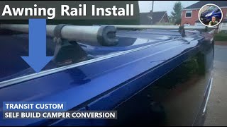 EP18  AWNING RAIL Installation onto Transit Custom Self Build Camper Conversion [upl. by Hyatt157]