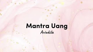 Mantra Uang  Aviwkila lirik [upl. by Ailemor]