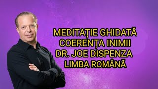 Meditatia INIMII  Dr Joe Dispenza limba romana  meditatie ghidata pentru coerenta inimii [upl. by Dumas]