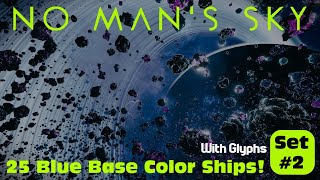 No Mans Sky  25  quotBlue Base Colorquot Ships Set  2 In Euclid Galaxy  With Glyphs [upl. by Ranzini]