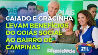 CAIADO E GRACINHA LEVAM BENEFÍCIOS DO GOIÁS SOCIAL AO BAIRRO DE CAMPINAS  21102024 [upl. by Combs789]