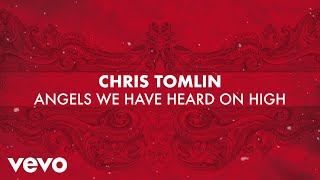 Chris Tomlin  Angels We Have Heard On High Lyric Video [upl. by Bain139]