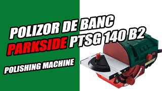 Polizor de banc cu disc Lidl Parkside PTSG 140 B2 Polishing grinder [upl. by Hibbs]