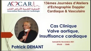 Cas Clinique Valve aortique Insuffisance cardiaque  Patrick DEHANT [upl. by Ynnaj]