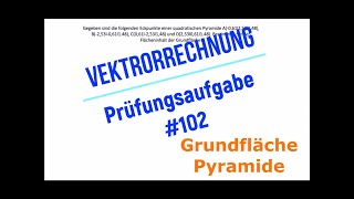 Prüfungsaufgabe  analytische Geometrie  Grundfläche einer Pyramide berechnen  102  Vektor [upl. by Yrevi]