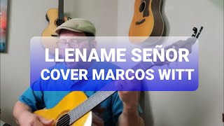 Llename Señor Cover Marcos Witt [upl. by Areht911]