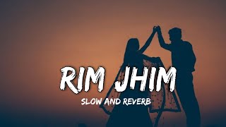 RIM JHIM  New Hindi song   Love story song  Slow and Reverb song  SD SONG [upl. by Ezalb999]