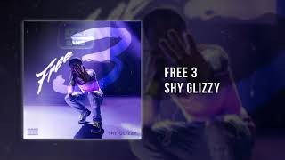 Shy Glizzy  Free 3 Official Audio [upl. by Niro950]