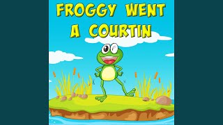 Froggy Went a Courtin [upl. by Sipple677]