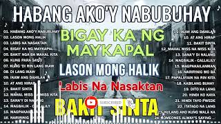 Habang Akoy Nabubuhay Playlist Album💔Masakit Na Kanta Para Sa Mga Broken💥Tagalog Love Song 2024 [upl. by Rollie]