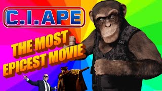 CIApe  The Most Epic Movie of All Time [upl. by Ohcamac]