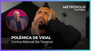 La polémica tras los dichos de Arturo Vidal en contra del periodista Manuel de Tezanos [upl. by Elttil]