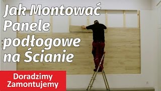 Jak Montować Panele podłogowe na Ścianie poradnik [upl. by Arratoon937]