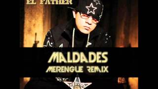 Hector El Father  Maldades Merengue Remix Adrián Gutiérrez Junio 2013 [upl. by Frear]