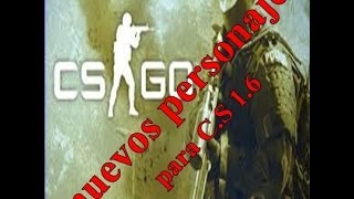 Nuevos Personajes para CS 16 este video lo iso godoftutorial [upl. by Paxton]