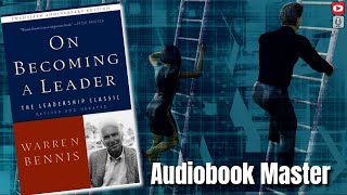 On Becoming a Leader Best Audiobook Summary By Warren Bennis [upl. by Ellehcear]