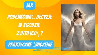 Praktyczne ćwiczenie na podejmowanie decyzji w zgodzie z własną intuicją [upl. by Gievlos]