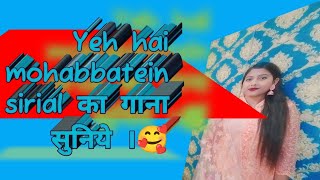 Yeh hai mohabbatein serial ka song in hindi [upl. by Clite]