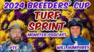 2024 Breeders Cup Turf Sprint  MONSTER PODCAST  PTF amp Will Humphrey [upl. by Bradleigh]