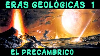 ERAS GEOLÓGICAS 1 El Precámbrico  El origen y la formación de la Tierra Documental Historia [upl. by Eitsyrc]