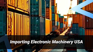 Navigating the Importation of Electronic Component Manufacturing Machinery into the USA [upl. by Mylan]