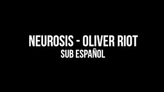 ► Neurosis  Oliver Riot  Sub Español [upl. by Edasalof]