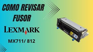 Como Revisar Fusor Lexmark MX711812 [upl. by Imogen563]