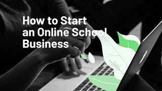 How to Start an Online School Business [upl. by Haem]