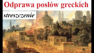 Odprawa posłów greckich  streszczenie [upl. by Nelsen]