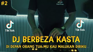 DJ DI DEPAN ORANG TUA MU KAU MALUKAN DIRIKU  BERBEZA KASTA REMIX FULL BASS VIRAL TIKTOK 2024 [upl. by Adnirem]