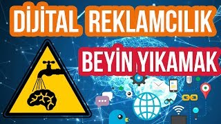 Dijital Reklamcılık ile BEYİN YIKAMAK [upl. by Nibuz]