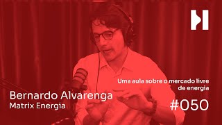 050 Bernardo Alvarenga Matrix Energia uma aula sobre o mercado livre de energia [upl. by Ebberta]