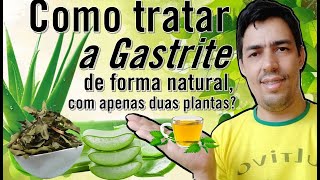 Como tratar naturalmente a Gastrite com apenas duas plantas [upl. by Kendall20]