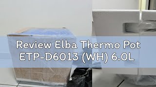 Review Elba Thermo Pot ETPD6013 WH 60L [upl. by Sofie881]