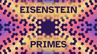 Eisenstein Primes Visually SoMEpi [upl. by Ennasus]