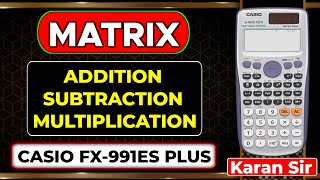 Multiplication of Matrix  Addition Of Matrix  Subtraction Of Matrix  Casio fx991es Plus [upl. by Aramo588]