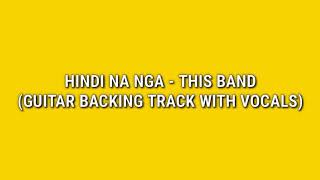 Hindi Na Nga  This Band Guitar Backing Track with Vocals [upl. by Irahc]