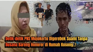 Detikdetik PNS Mojokerto Digerebek Suami Tanpa Busana Bareng Honorer di Rumah Kosong [upl. by Riebling]