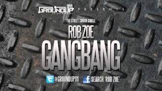 Rob Zoe  Gangbang Audio [upl. by Aikrahs215]