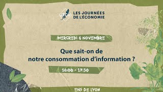 Que saiton de notre consommation dinformation   611  16h00 ENS [upl. by Ahsiniuq]