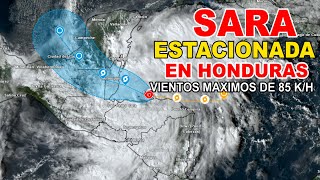 🚨🚨 ÚRGENTESARA SE MANTIENE ESTACIONADA AL NORTE DE HONDURAS LOS DAÑOS SON IMPORTANTES 🚨🚨 [upl. by Ecinrev]